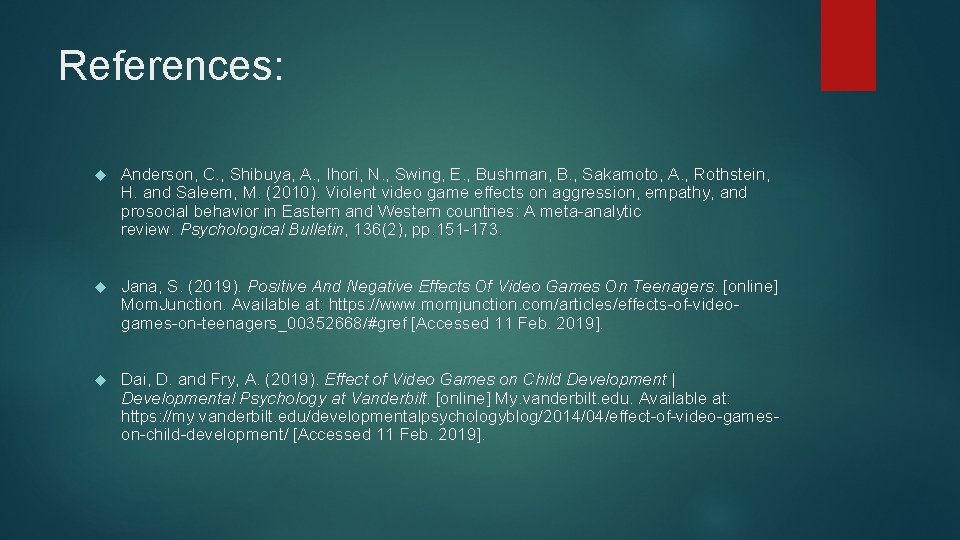 References: Anderson, C. , Shibuya, A. , Ihori, N. , Swing, E. , Bushman,