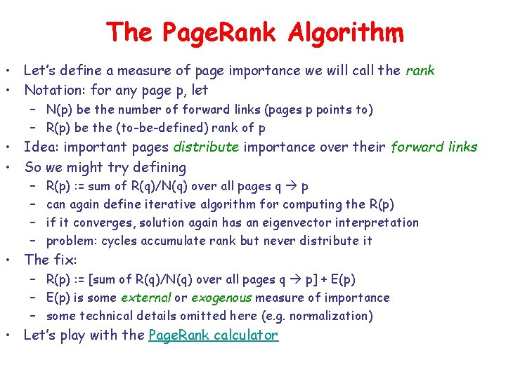 The Page. Rank Algorithm • Let’s define a measure of page importance we will