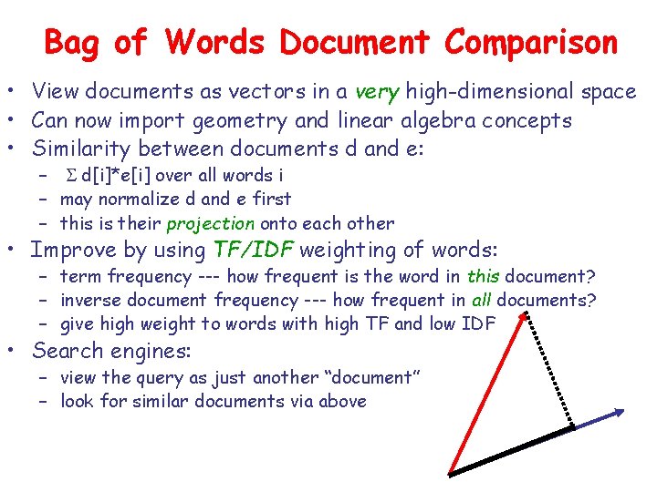 Bag of Words Document Comparison • View documents as vectors in a very high-dimensional