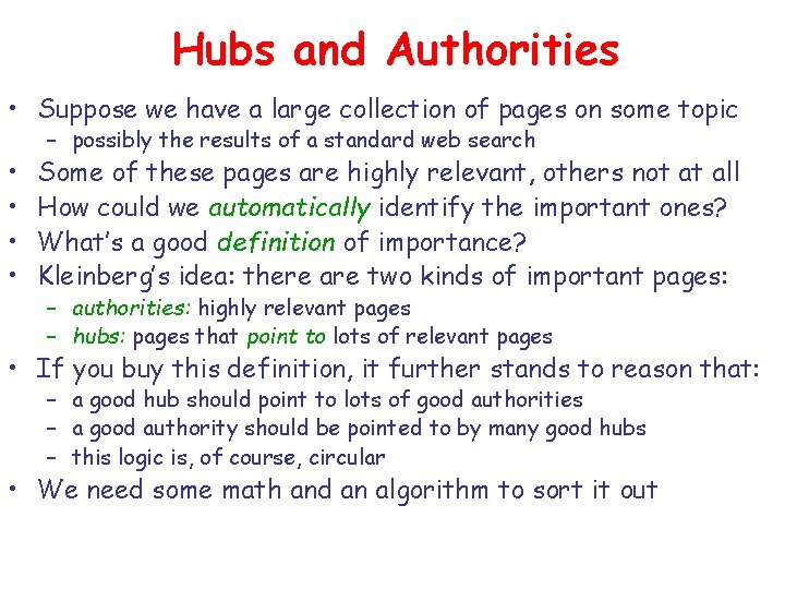 Hubs and Authorities • Suppose we have a large collection of pages on some
