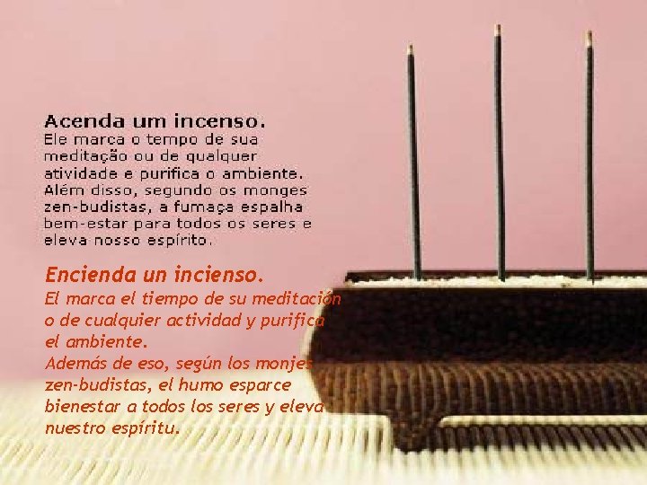 Encienda un incienso. El marca el tiempo de su meditación o de cualquier actividad