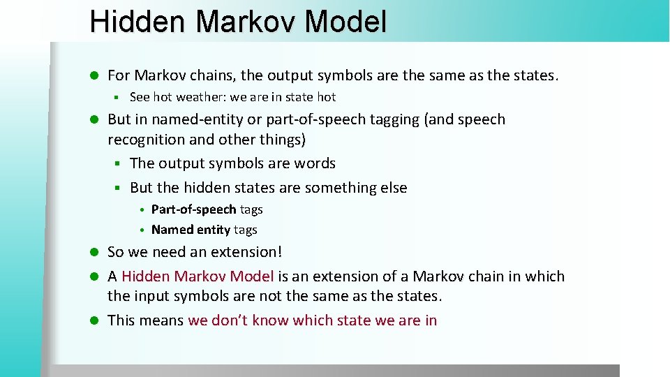 Hidden Markov Model l For Markov chains, the output symbols are the same as