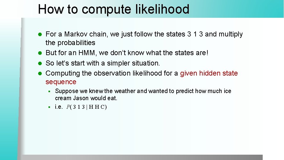 How to compute likelihood l l For a Markov chain, we just follow the