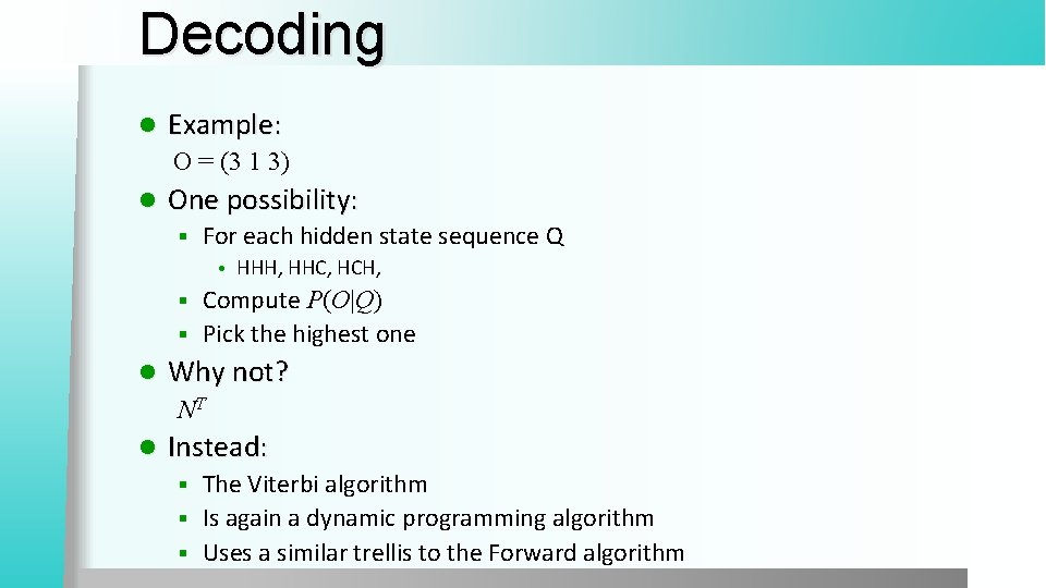 Decoding l Example: O = (3 1 3) l One possibility: § For each