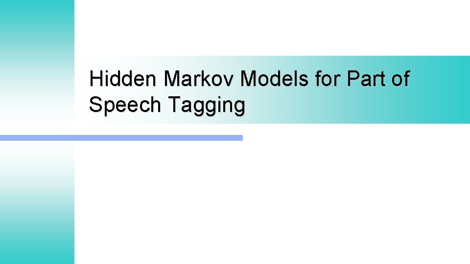 Hidden Markov Models for Part of Speech Tagging 