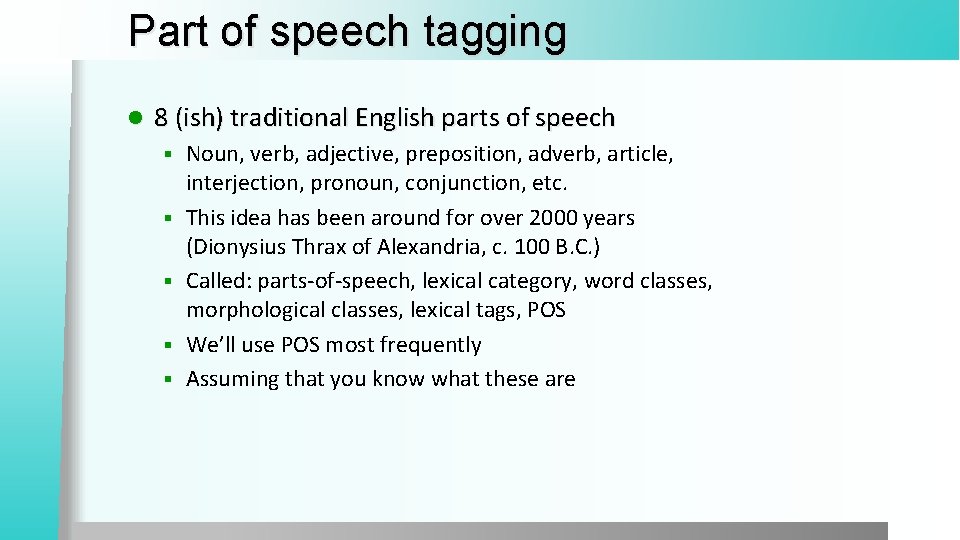 Part of speech tagging l 8 (ish) traditional English parts of speech § §