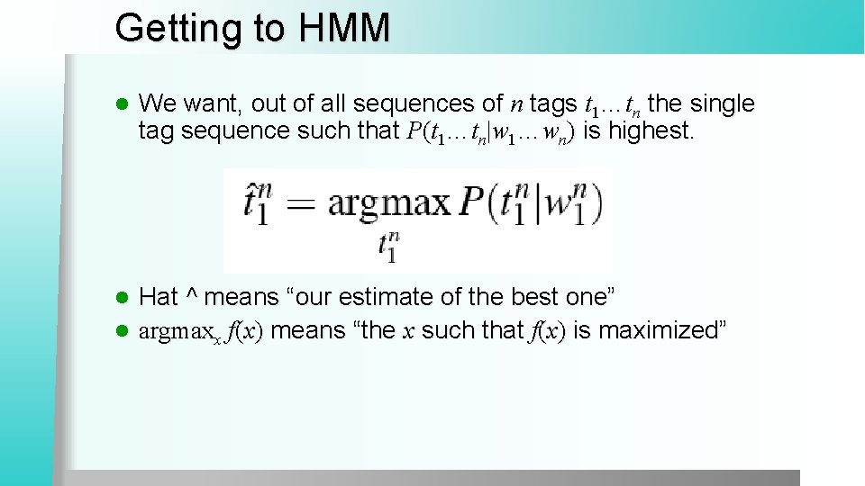 Getting to HMM l We want, out of all sequences of n tags t