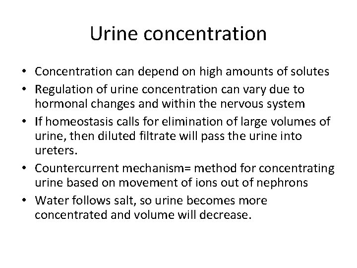 Urine concentration • Concentration can depend on high amounts of solutes • Regulation of