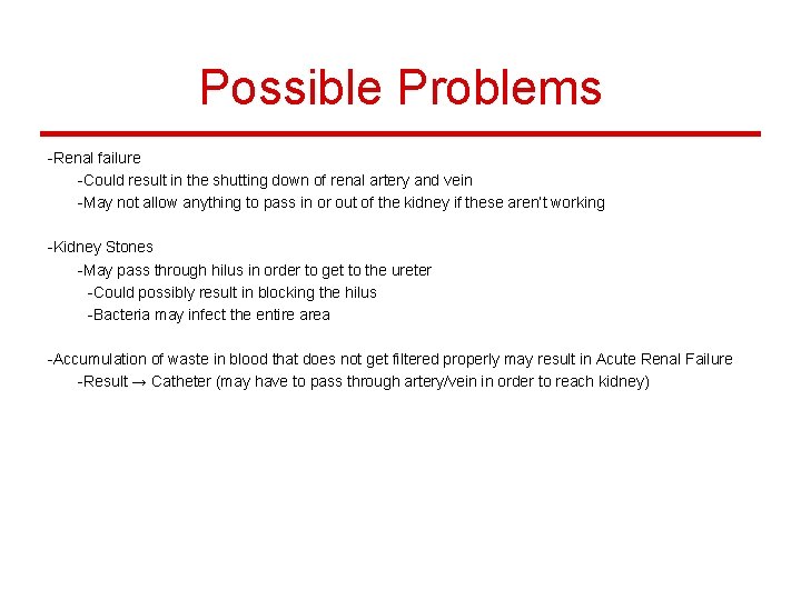 Possible Problems -Renal failure -Could result in the shutting down of renal artery and