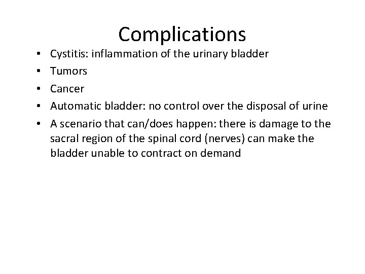  • • • Complications Cystitis: inflammation of the urinary bladder Tumors Cancer Automatic