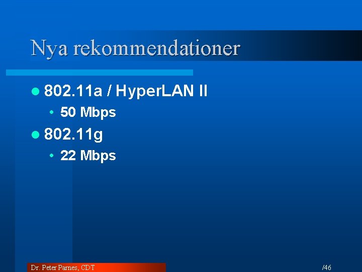 Nya rekommendationer l 802. 11 a / Hyper. LAN II • 50 Mbps l