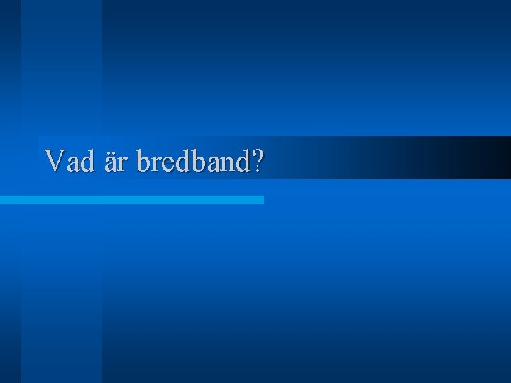 Vad är bredband? 