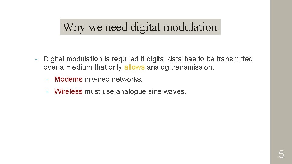 Why we need digital modulation - Digital modulation is required if digital data has