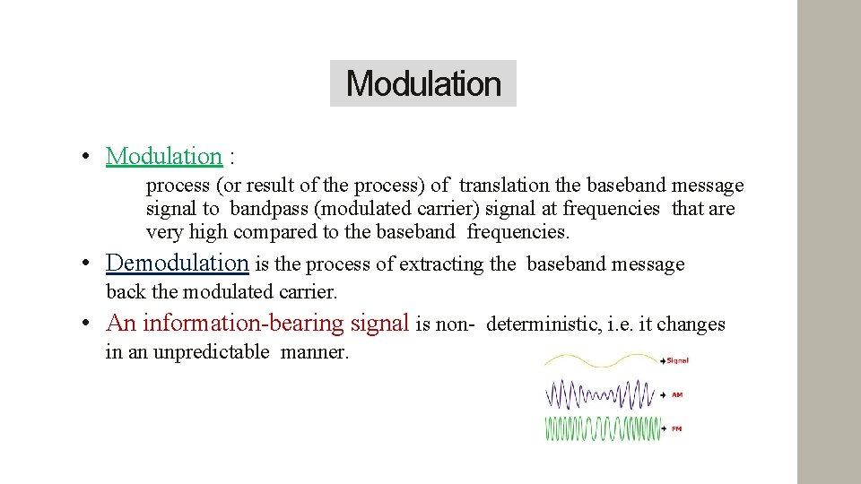 Modulation • Modulation : process (or result of the process) of translation the baseband