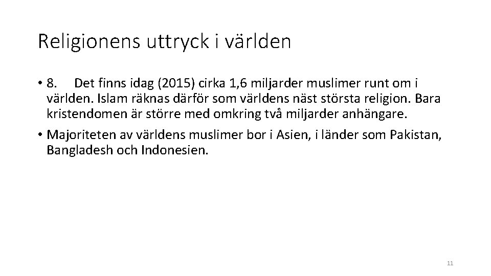 Religionens uttryck i världen • 8. Det finns idag (2015) cirka 1, 6 miljarder Religionens uttryck i världen • 8. Det finns idag (2015) cirka 1, 6 miljarder