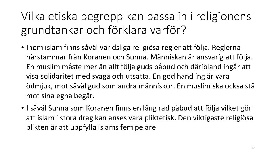 Vilka etiska begrepp kan passa in i religionens grundtankar och förklara varför? • Inom Vilka etiska begrepp kan passa in i religionens grundtankar och förklara varför? • Inom