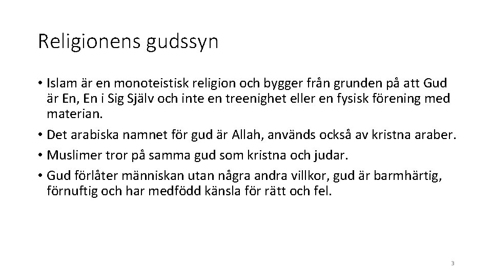 Religionens gudssyn • Islam är en monoteistisk religion och bygger från grunden på att Religionens gudssyn • Islam är en monoteistisk religion och bygger från grunden på att