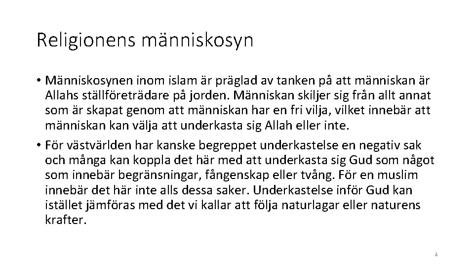 Religionens människosyn • Människosynen inom islam är präglad av tanken på att människan är Religionens människosyn • Människosynen inom islam är präglad av tanken på att människan är