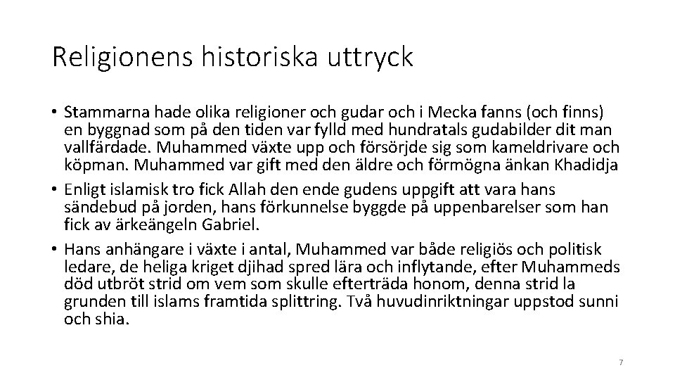Religionens historiska uttryck • Stammarna hade olika religioner och gudar och i Mecka fanns Religionens historiska uttryck • Stammarna hade olika religioner och gudar och i Mecka fanns