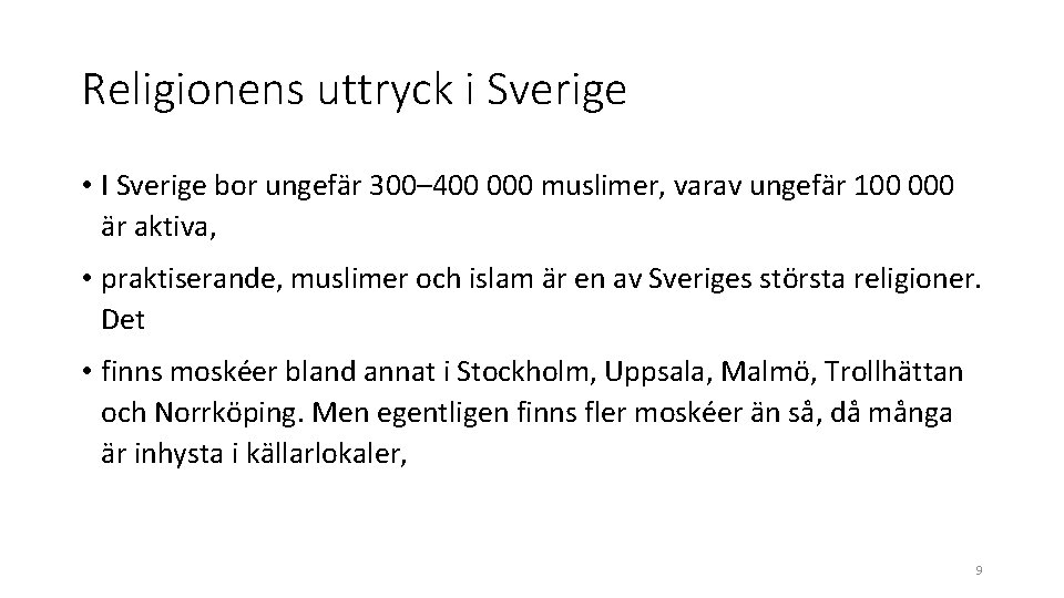 Religionens uttryck i Sverige • I Sverige bor ungefär 300– 400 000 muslimer, varav Religionens uttryck i Sverige • I Sverige bor ungefär 300– 400 000 muslimer, varav