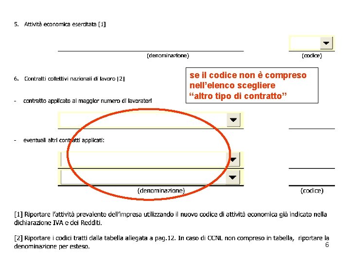 se il codice non è compreso nell’elenco scegliere “altro tipo di contratto” 6 