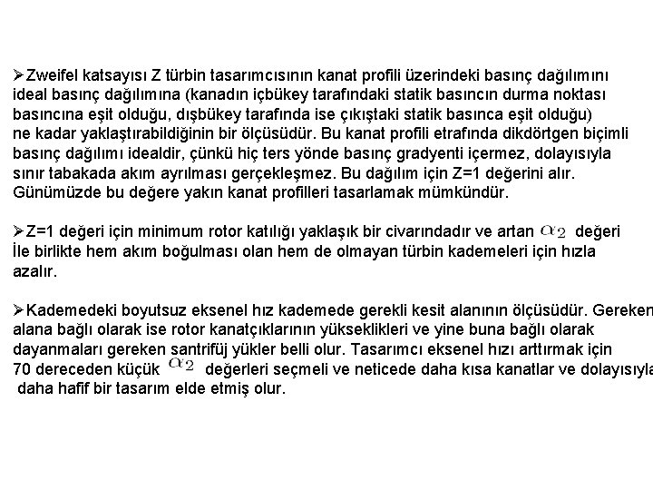 ØZweifel katsayısı Z türbin tasarımcısının kanat profili üzerindeki basınç dağılımını ideal basınç dağılımına (kanadın