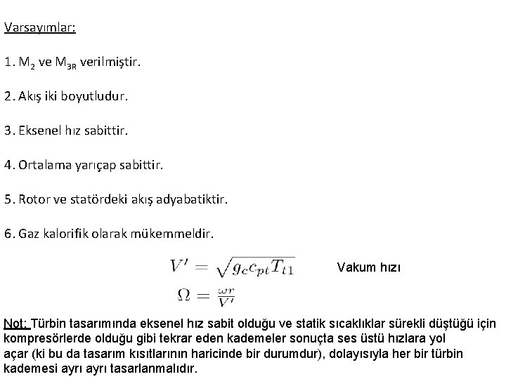 Varsayımlar: 1. M 2 ve M 3 R verilmiştir. 2. Akış iki boyutludur. 3.