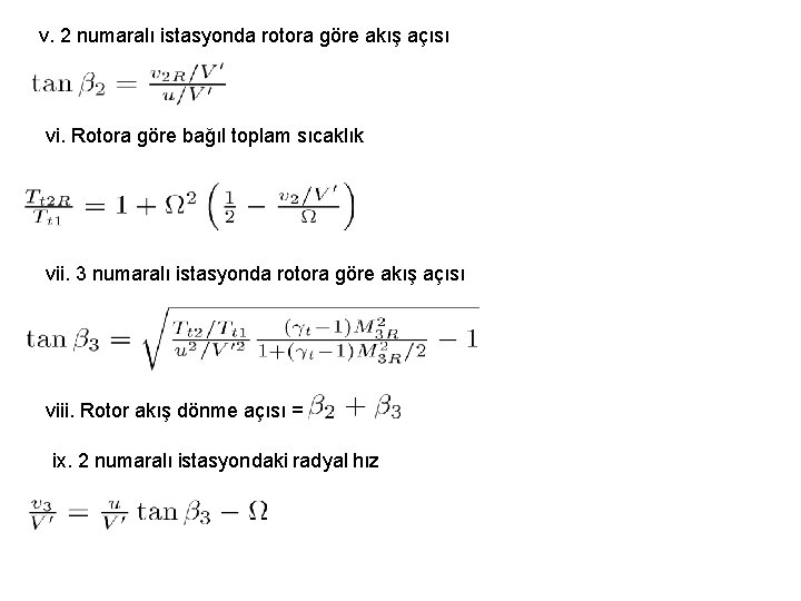 v. 2 numaralı istasyonda rotora göre akış açısı vi. Rotora göre bağıl toplam sıcaklık