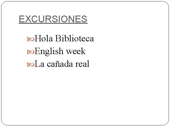 EXCURSIONES Hola Biblioteca English week La cañada real 