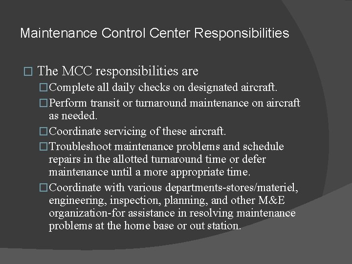 Maintenance Control Center Responsibilities � The MCC responsibilities are �Complete all daily checks on