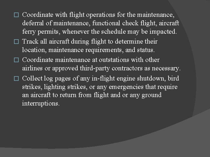 Coordinate with flight operations for the maintenance, deferral of maintenance, functional check flight, aircraft