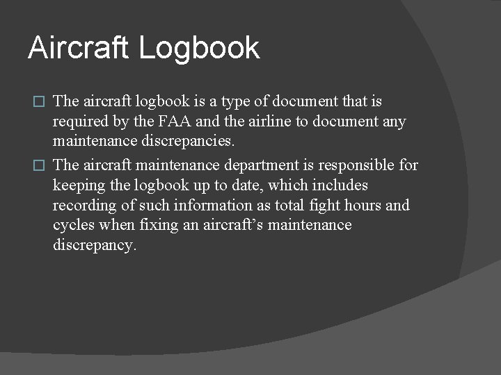 Aircraft Logbook The aircraft logbook is a type of document that is required by