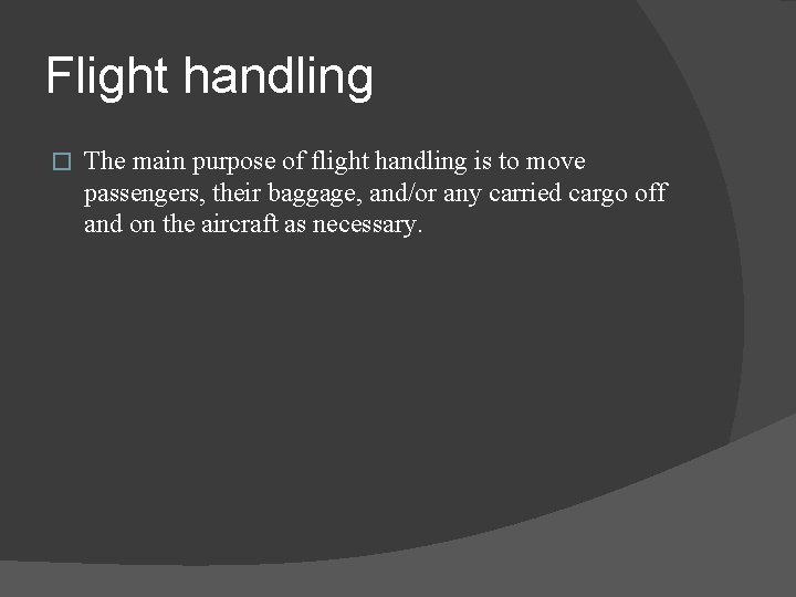 Flight handling � The main purpose of flight handling is to move passengers, their