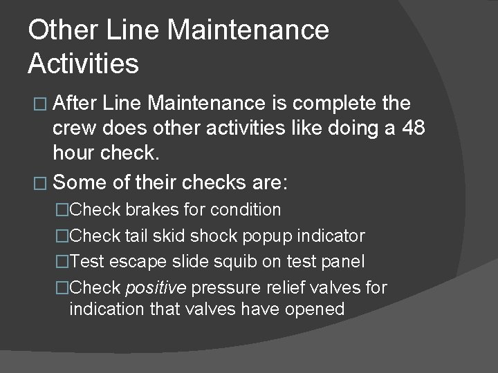 Other Line Maintenance Activities � After Line Maintenance is complete the crew does other