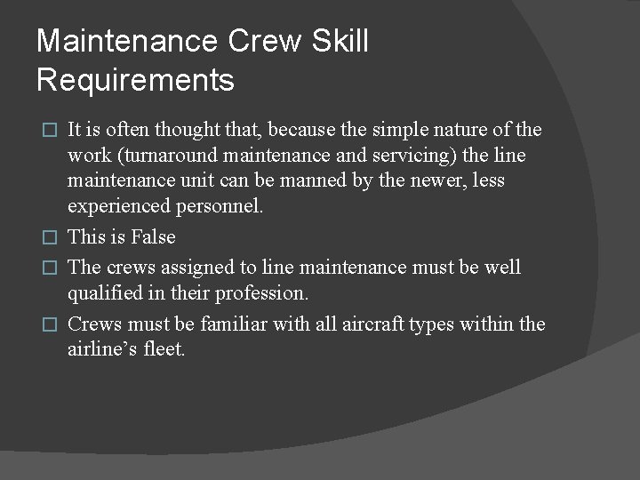 Maintenance Crew Skill Requirements It is often thought that, because the simple nature of