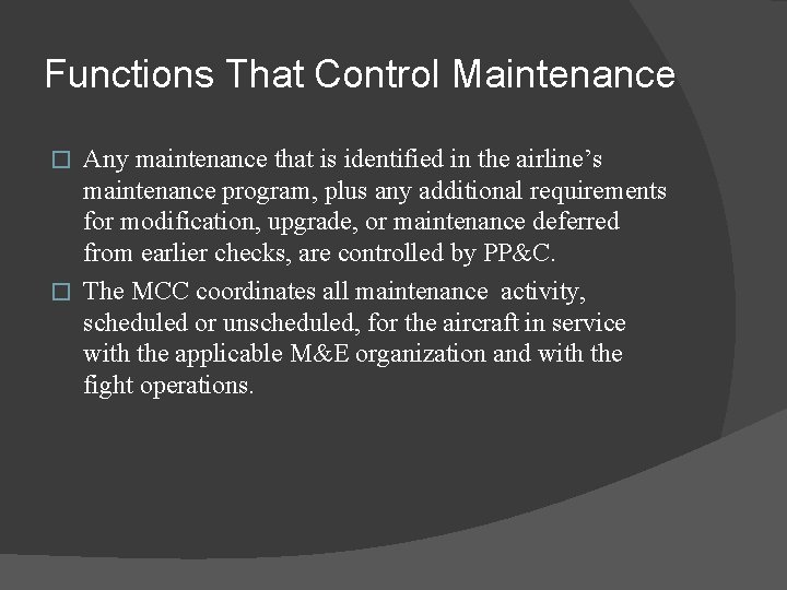 Functions That Control Maintenance Any maintenance that is identified in the airline’s maintenance program,