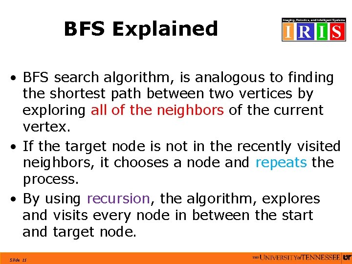 BFS Explained • BFS search algorithm, is analogous to finding the shortest path between