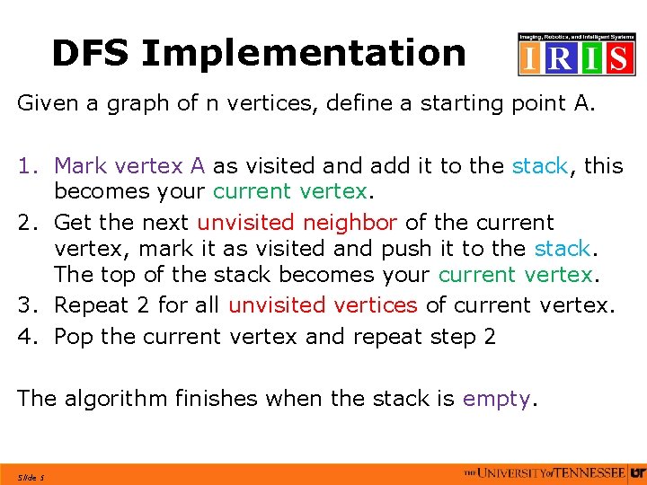 DFS Implementation Given a graph of n vertices, define a starting point A. 1. DFS Implementation Given a graph of n vertices, define a starting point A. 1.