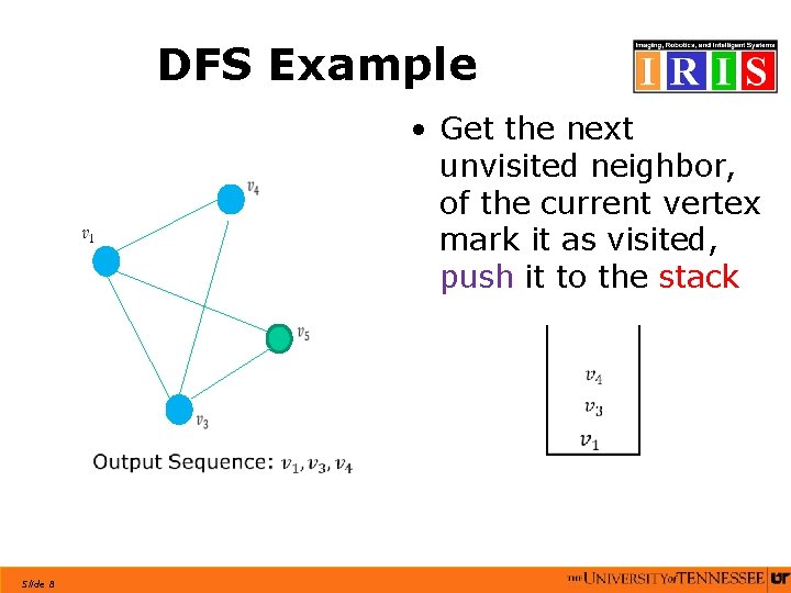 DFS Example • Get the next unvisited neighbor, of the current vertex mark it