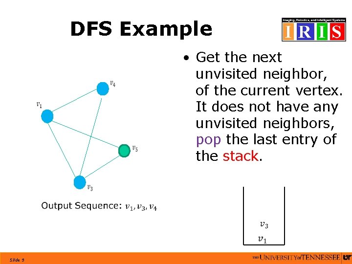 DFS Example • Get the next unvisited neighbor, of the current vertex. It does