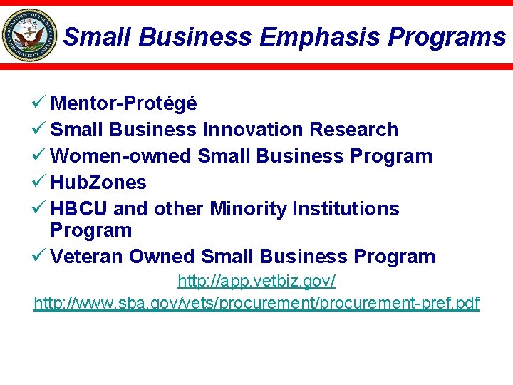 Small Business Emphasis Programs ü Mentor-Protégé ü Small Business Innovation Research ü Women-owned Small