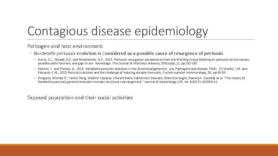 Contagious disease epidemiology Pathogen and host environment ◦ Bordetella pertussis evolution is Considered as