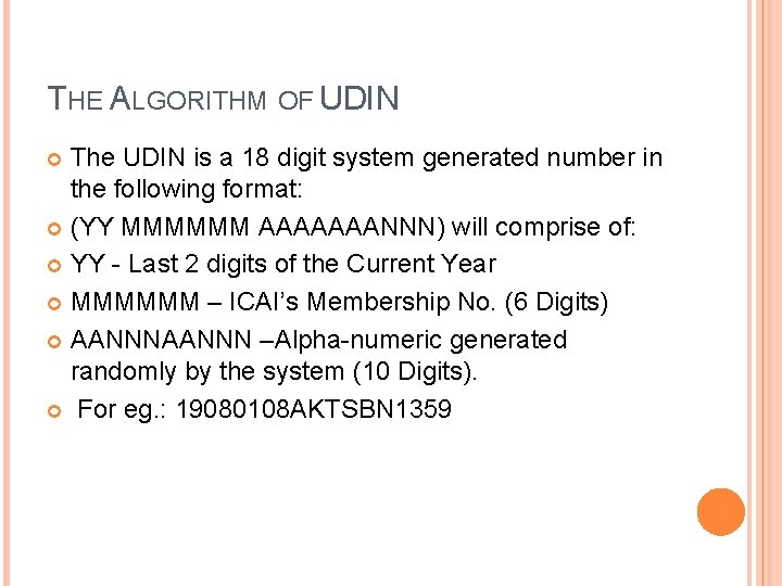 THE ALGORITHM OF UDIN The UDIN is a 18 digit system generated number in