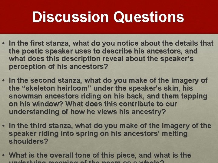 Discussion Questions • In the first stanza, what do you notice about the details