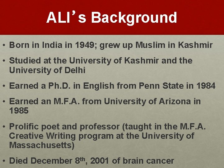 ALI’s Background • Born in India in 1949; grew up Muslim in Kashmir •