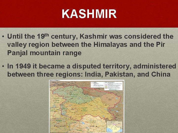 KASHMIR • Until the 19 th century, Kashmir was considered the valley region between