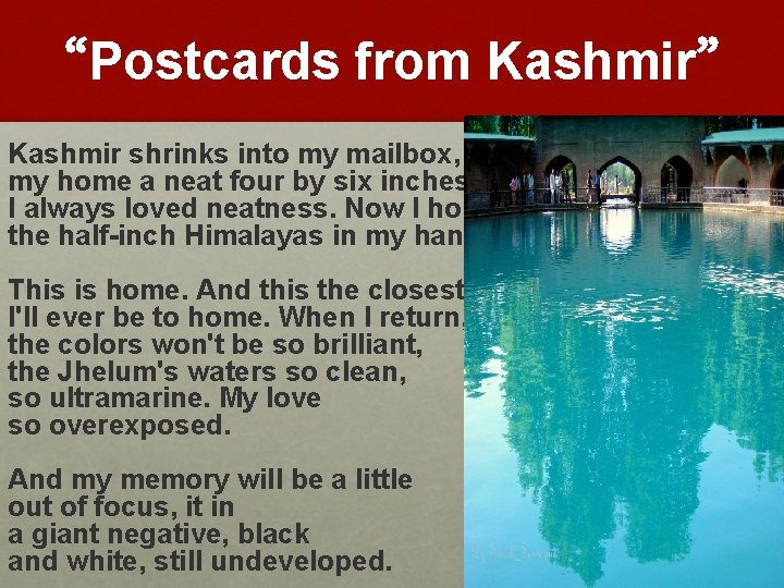 “Postcards from Kashmir” Kashmir shrinks into my mailbox, my home a neat four by