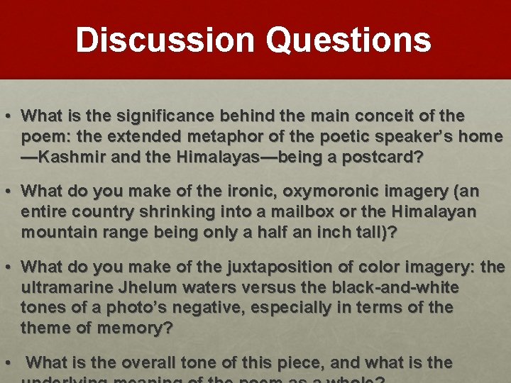 Discussion Questions • What is the significance behind the main conceit of the poem: