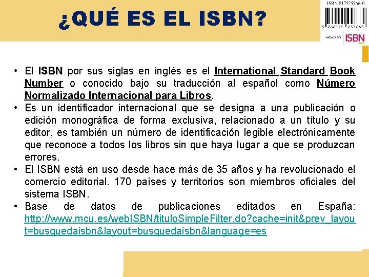 ¿QUÉ ES EL ISBN? • El ISBN por sus siglas en inglés es el