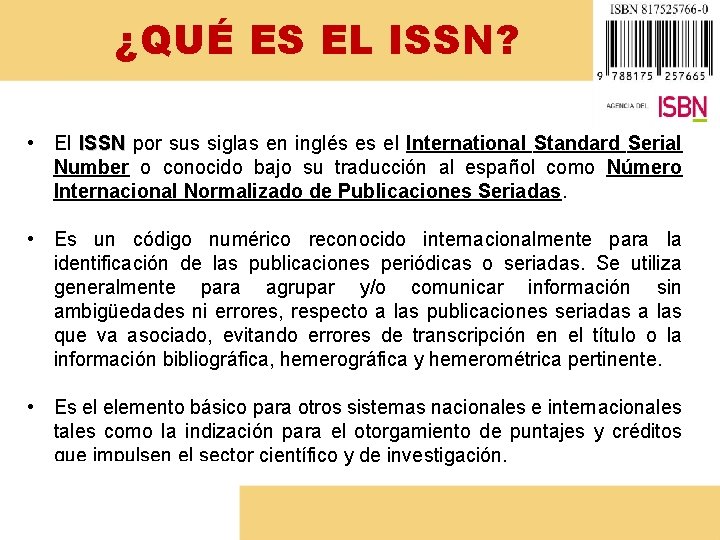 ¿QUÉ ES EL ISSN? • El ISSN por sus siglas en inglés es el